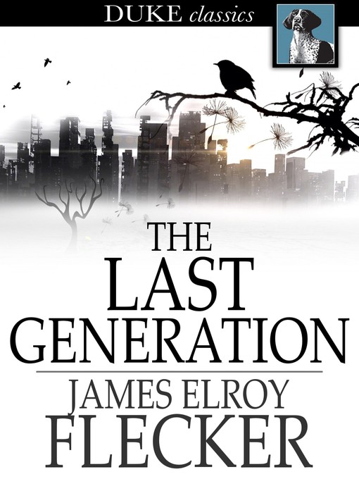 Title details for The Last Generation by James Elroy Flecker - Available